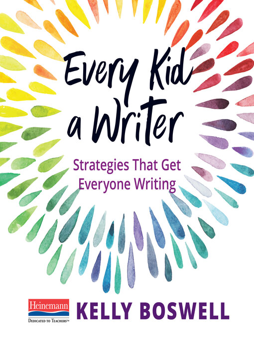 Title details for Every Kid a Writer by Kelly Boswell - Available